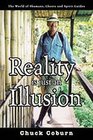 Reality Is Just an Illusion : The World of Shamans, Ghosts and Spirit Guides