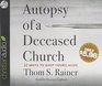 Autopsy of a Deceased Church 12 Ways to Keep Yours Alive