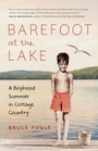 Barefoot at the Lake A Boyhood Summer in Cottage Country
