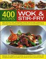 400 Wok  StirFry Recipes 400 Fabulous Asian Recipes with EasytoFollow Preparation and Cooking Techniques Shown in More than 1600 Tempting StepbyStep Photographs