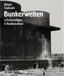 Bunkerwelten Luftschutzanlagen in Norddeutschland