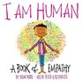 I Am Human: A Book of Empathy