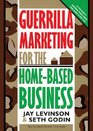 Guerrilla Marketing for the HomeBased Business