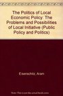 The Politics of Local Economic Policy The Problems and Possibilities of Local Initiative