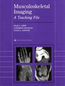 Musculoskeletal Imaging A Teaching File
