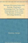 Mohave Ethnopsychiatry And Suicide Psychiatric Knowledge And The Psychic Disturbances Of An Indian Tribe