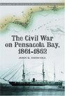 Civil War on Pensacola Bay, 1861-1862