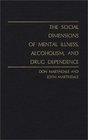 The Social Dimensions of Mental Illness Alcoholism and Drug Dependence