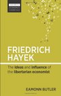 Friedrich Hayek The ideas and influence of the libertarian economist