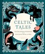 Celtic Tales Fairy Tales and Stories of Enchantment from Ireland Scotland Brittany and Wales