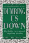 Dumbing Us Down --2001 publication.