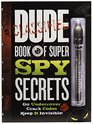 Dude Book of Super Spy Secrets Go Undercover Crack Codes Keep It Invisible