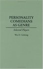 Personality Comedians as Genre Selected Players