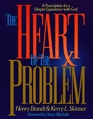 The Heart of the Problem A Prescription for a Deeper Experience With God
