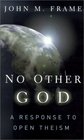 No Other God A Response to Open Theism