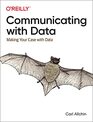 Communicating with Data Making Your Case With Data