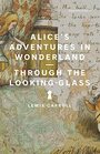 Alice's Adventures in Wonderland and Through the LookingGlass