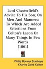 Lord Chesterfields Advice To His Son On Men And Manners To Which Are Added Selections From Coltons Lacon Or Many Things In Few Words
