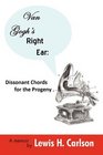 Van Gogh's Right Ear Dissonant Chords for the Progeny A Memoir