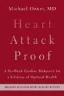Heart Attack Proof A SixWeek Cardiac Makeover for a Lifetime of Optimal Health