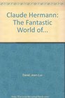Claude Hermann The Fantastic World of