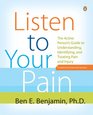 Listen to Your Pain The Active Person's Guide to Understanding Identifying and Treating Pain and Injury