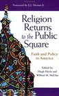 Religion Returns to the Public Square  Faith and Policy in America
