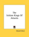 The Initiate Kings Of Atlantis