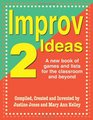 Improv Ideas 2: A New Book of Games and Lists for the Classroom and Beyond