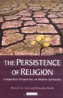 The Persistence of Religion Comparitive Perspectives on Modern Spirituality