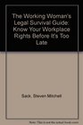 The Working Woman's Legal Survival Guide Know Your Workplace Rights Before It's Too Late