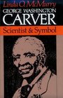 George Washington Carver Scientist and Symbol