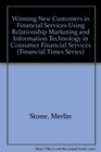Winning New Customers in Financial Services Using Relationship Marketing and Information Technology in Consumer Financial Services