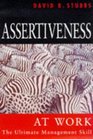 Assertiveness at Work The Ultimate Management Skill
