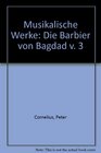 Musikalische Werke Die Barbier Von Bagdad v 3