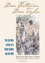 Dear Catharine Dear Taylor The Civil War Letters of a Union Soldier and His Wife