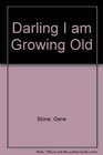 Darling I am Growing Old