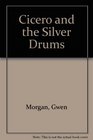 Cicero and the silver drums