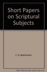 Short Papers on Scriptural Subjects