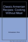 Classic Armenian Recipes: Cooking Without Meat