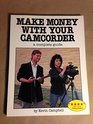 Make Money With Your Camcorder A Complete Guide
