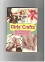 Girls' crafts : Tips & Techniques for Fabulous Fun
