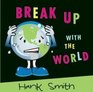 Break Up With the World