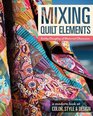Mixing Quilt Elements A Modern Look at Color Style  Design