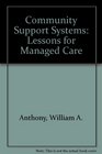 Community Support Systems Lessons for Managed Care