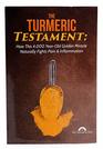 The Turmeric Testament How This 4000 YearOld Golden Miracle Naturally Fights Pain  Inflammation