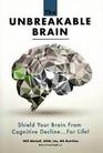 The Unbreakable Brain Shield your Brain from Cognitive Declinefor Life