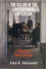 The  Selling of the Constitutional Convention A History of News Coverage