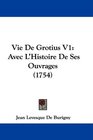 Vie De Grotius V1 Avec L'Histoire De Ses Ouvrages