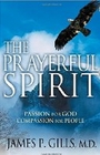 The Prayerful Spirit Passion for God Compassion for People